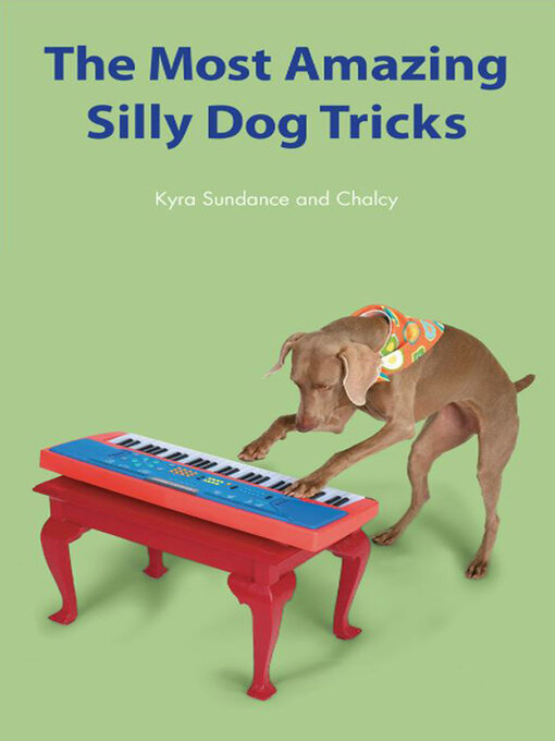 Title details for The Most Amazing Silly Dog Tricks by Kyra Sundance - Available